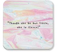 Hippowarehouse Though She Be But Little She is Fierce printed coaster gloss finish durable backing 9cm x 9cm 2 pack