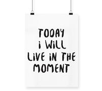Hippowarehouse Today I Will Live in The Moment Printed Poster A3 Wall Art Design Classroom Room Gym Office Décor