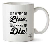 HippoWarehouse Too Weird to Live Too Rare to die 10oz Mug Cup