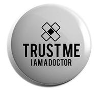 Hippowarehouse Trust me I am a Doctor Badge Various Sizes 38mm 50mm 75mm