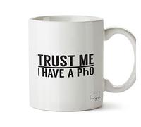 Hippowarehouse Trust me I Have a PhD Printed Mug Cup Ceramic 10oz