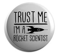 Hippowarehouse Trust me I'm a rocket scientist Badge Various Sizes 38mm 50mm 75mm