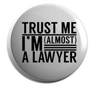 Hippowarehouse Trust me I'm almost a Lawyer Badge Various Sizes 38mm 50mm 75mm