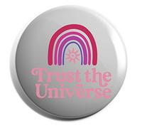 Hippowarehouse Trust the Universe Badge Various Sizes 38mm 50mm 75mm