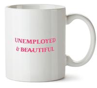 Hippowarehouse Unemployed and Beautiful Printed Mug Various Colour Options Ceramic Cup Kitchenware 10oz