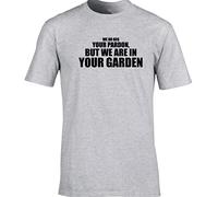 Hippowarehouse We do Beg Your Pardon, but we are in Your Garden Unisex Short Sleeve t-Shirt (Specific Size Guide in Description) Grey