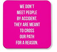 Hippowarehouse We Don't Meet People by Accident. They are Meant to Cross Our Path for A Reason. printed coaster gloss finish durable backing 9cm x 9cm 2 pack