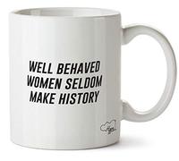 Hippowarehouse Well Behaved Women Seldom Make History Printed Mug Cup Ceramic 10oz