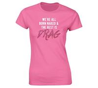 Hippowarehouse We're All Born Naked and the Rest is Drag - Pink Glitter Womens Fitted Short Sleeve t-Shirt (Specific Size Guide in Description)