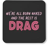 Hippowarehouse We're all born naked and the rest is drag ru printed coaster gloss finish durable backing 9cm x 9cm 2 pack