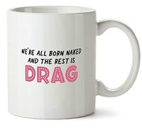 Hippowarehouse We're All Born Naked and The Rest is Drag ru Printed Mug Various Colour Options Ceramic Cup Kitchenware 10oz