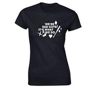 Hippowarehouse We're Bad Guys, It's What We Do! Harley Quote Womens Fitted Short Sleeve t-Shirt (Specific Size Guide in Description) Black