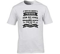 Hippowarehouse We've Been Friends so Long I Can't Remember which one of us is The Bad Influence Unisex Short Sleeve t-Shirt (Specific Size Guide in Description) White
