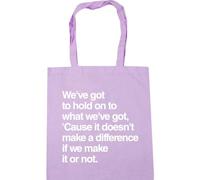 Hippowarehouse We've got to hold on to what we've got, Cause it doesn't make a difference if we make it or not. Tote Shopping Gym Beach Bag 42cm x38cm, 10 litres