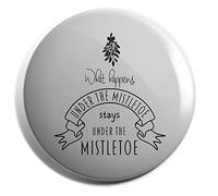 Hippowarehouse What happens under the mistletoe Badge Various Sizes 38mm 50mm 75mm
