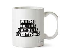 Hippowarehouse When i die The cat gets Everything Printed Mug Cup Ceramic 10oz