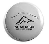 Hippowarehouse When life gives you mountains put those boots on and start hiking Badge Various Sizes 38mm 50mm 75mm