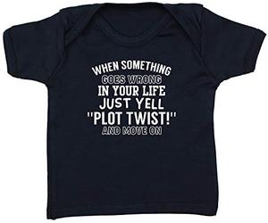 Hippowarehouse When Something Goes Wrong in Your Life Just Yell ''Plot Twist!'' and Move On Baby Unisex t-Shirt Short Sleeve Black