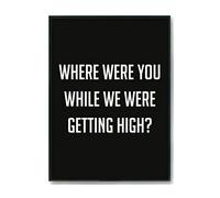 Hippowarehouse Where were you while we were getting high? Printed Poster A1 Wall Art Design Classroom Room Gym Office DÃƒ©cor