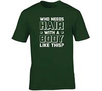 Hippowarehouse WHO Needs Hair with a Body Like This? Unisex Short Sleeve t-Shirt (Specific Size Guide in Description) Forest Green