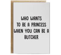 Hippowarehouse Who wants to be a princess when you can be a butcher Personalised Card A6 with envelope for him for her Funny Cards for Men and Women Blank inside option