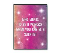 Hippowarehouse Who wants to be a princess when you can be a scientist Printed Poster A3 Wall Art Design Classroom Room Gym Office Décor