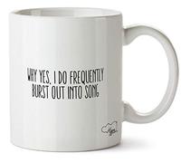 Hippowarehouse Why Yes, I Do Frequently Burst Out Into Song Printed Mug Cup Ceramic 10oz