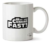 Hippowarehouse Why You Coming so Fast? Printed Mug Cup Ceramic 10oz