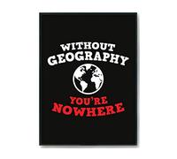 Hippowarehouse Without geography you're nowhere Printed Poster A3 Wall Art Design Classroom Room Gym Office DÃƒ©cor