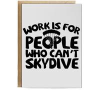 Hippowarehouse Work is for people who can't skydive Personalised Card A6 with envelope for him for her Funny Cards for Men and Women Blank inside option
