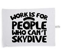 Hippowarehouse Work is for people who can't skydive Tea Towel Eco Printed Dish Cloth Kitchen accessory 50cmx70cm 100% Cotton