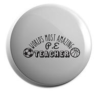 Hippowarehouse World's most amazing P.E teacher Badge Various Sizes 38mm 50mm 75mm