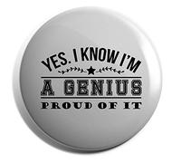 Hippowarehouse Yes. I Know I'm A Genius. Proud Of It! Badge Various Sizes 38mm 50mm 75mm