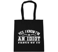 Hippowarehouse Yes. I Know I'm An Idiot. Proud Of It! Tote Shopping Gym Beach Bag 42cm x38cm, 10 litres