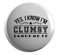 Hippowarehouse Yes. I Know I'm Clumsy. Proud Of It! Badge Various Sizes 38mm 50mm 75mm