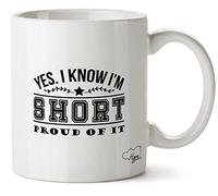 Hippowarehouse Yes. I Know I'm Short. Proud of It! Printed Mug Cup Ceramic 10oz