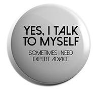 Hippowarehouse Yes I talk to myself sometimes I need expert advice Badge Pin