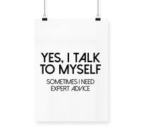 Hippowarehouse Yes I talk to myself sometimes I need expert advice Poster A4 Wall Art Design Classroom Room Gym Office Décor