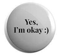 Hippowarehouse Yes, I'm okay Badge Various Sizes 38mm 50mm 75mm