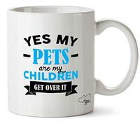 Hippowarehouse Yes My Pets are My Children Get Over It Printed Mug Cup Ceramic 10oz