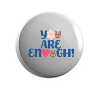 Hippowarehouse You are always enough Badge Various Sizes 38mm 50mm 75mm