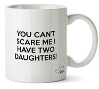 Hippowarehouse You Can't Scare ME I Have Two Daughters Printed Mug Cup Ceramic 10oz