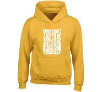Hippowarehouse You Dont Have to be Anything Other Than Yourself Kids Children's Unisex Hoodie Hooded top Sun Yellow