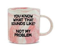 Hippowarehouse You Know What That Sounds Like? Not My Problem Printed Mug Various Colour Options Ceramic Cup Kitchenware 11oz