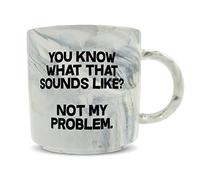Hippowarehouse You Know What That Sounds Like? Not My Problem Printed Mug Various Colour Options Ceramic Cup Kitchenware 11oz