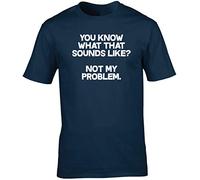 Hippowarehouse You Know What That Sounds Like? Not My Problem Unisex Short Sleeve t-Shirt (Specific Size Guide in Description) Navy Blue