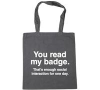 Hippowarehouse You Read My Badge That's Enough Social Interaction for one Day Tote Shopping Gym Beach Bag 42cm x38cm, 10 litres