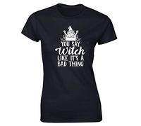 Hippowarehouse You say Witch Like It's a Bad Thing Womens Fitted Short Sleeve t-Shirt (Specific Size Guide in Description) Black
