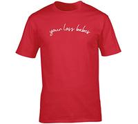 Hippowarehouse Your Loss Babes (Centred Slogan) Unisex Short Sleeve t-Shirt (Specific Size Guide in Description)