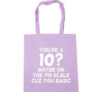Hippowarehouse You're A 10? Maybe ON The PH Scale Cuz You Basic Tote Shopping Gym Beach Bag 42cm x38cm, 10 litres